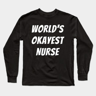 Worlds okayest nurse Long Sleeve T-Shirt